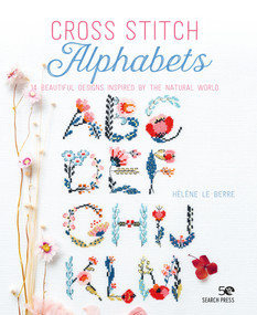 Cross Stitch Alphabets (14 beautiful designs inspired by the natural world) by Hélène Le Berre, 9781782219651