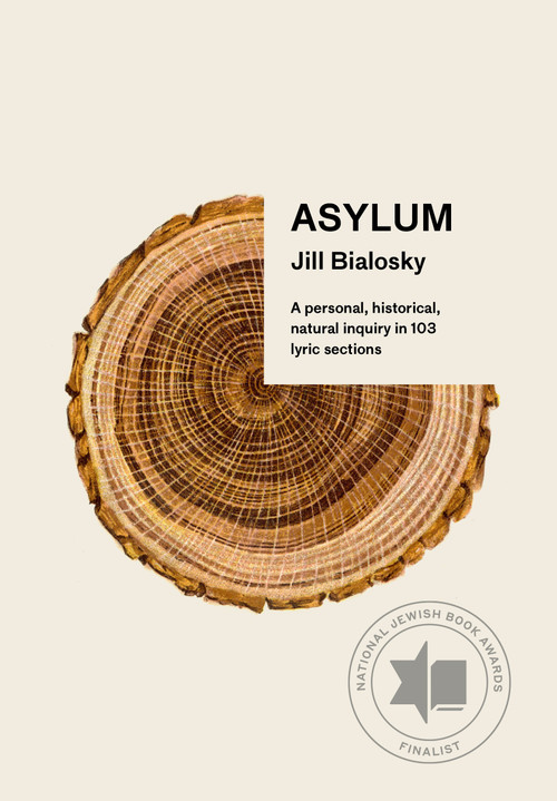 Asylum (A personal, historical, natural inquiry in 103 lyric sections) - 9781524711627 by Jill Bialosky, 9781524711627