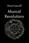 Musical Revolutions (How the Sounds of the Western World Changed) by Stuart Isacoff, 9780525658634