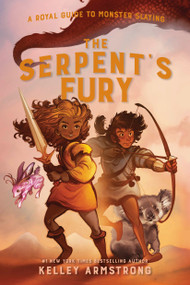 The Serpent's Fury (Royal Guide to Monster Slaying, Book 3) - 9780735270176 by Kelley Armstrong, 9780735270176