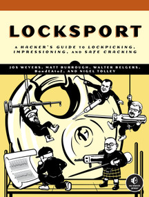 Locksport (A Hackers Guide to Lockpicking, Impressioning, and Safe Cracking) by Jos Weyers, Matt Burrough, Walter Belgers, BandEAtoZ, Nigel Tolley, 9781718502246