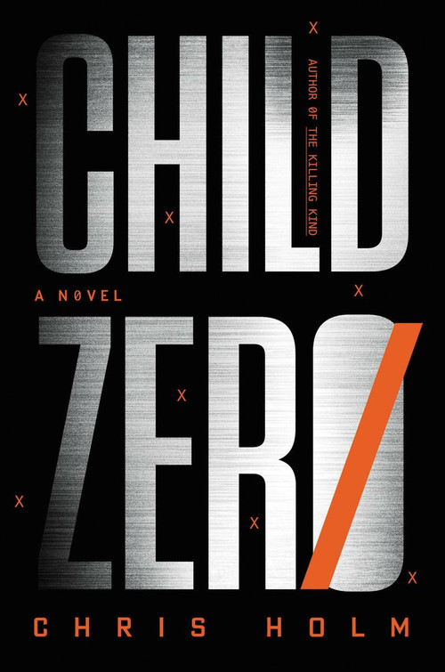 Child Zero (A Novel) by Chris Holm, 9780316295123