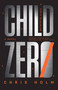 Child Zero (A Novel) by Chris Holm, 9780316295123
