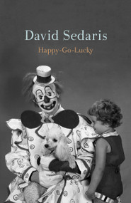 Happy-Go-Lucky by David Sedaris, 9780316392457