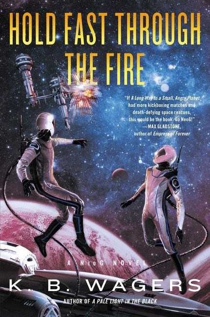 Hold Fast Through the Fire (A NeoG Novel) - 9780062887825 by K. B. Wagers, 9780062887825