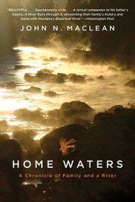 Home Waters (A Chronicle of Family and a River) - 9780062944603 by John N. Maclean, 9780062944603