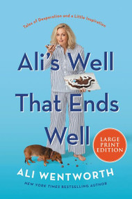 Ali's Well That Ends Well (Tales of Desperation and a Little Inspiration) - 9780063242166 by Ali Wentworth, 9780063242166