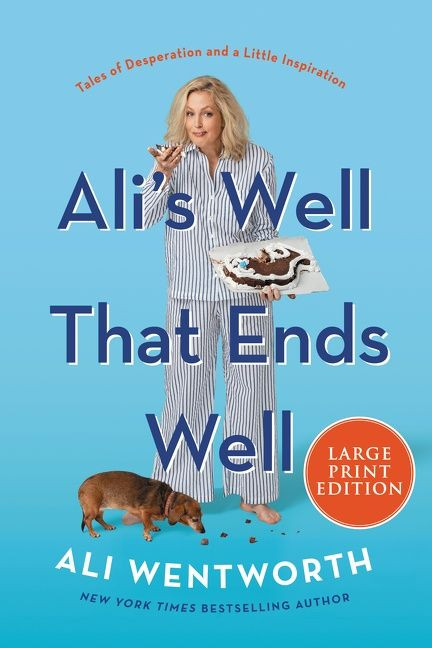 Ali's Well That Ends Well (Tales of Desperation and a Little Inspiration) - 9780063242166 by Ali Wentworth, 9780063242166