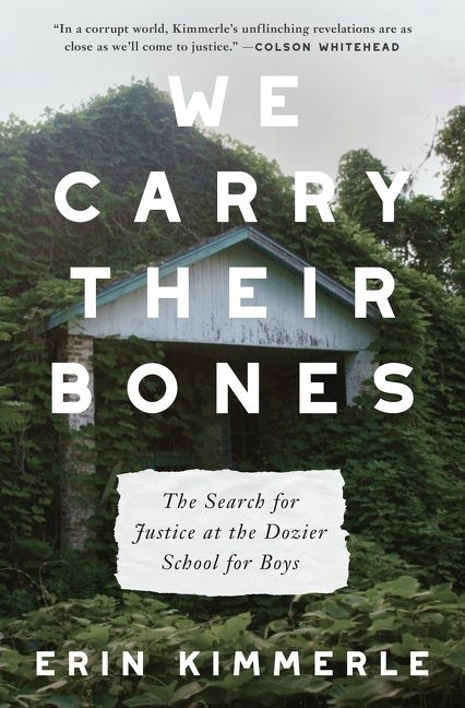 We Carry Their Bones (The Search for Justice at the Dozier School for Boys) by Erin Kimmerle, 9780063030244