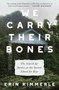 We Carry Their Bones (The Search for Justice at the Dozier School for Boys) by Erin Kimmerle, 9780063030244