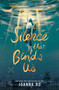 The Silence that Binds Us by Joanna Ho, 9780063059344