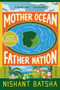 Mother Ocean Father Nation (A Novel) - 9780063242395 by Nishant Batsha, 9780063242395