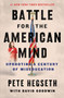 Battle for the American Mind (Uprooting a Century of Miseducation) by Pete Hegseth, David Goodwin, 9780063215047