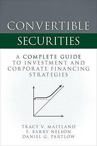 Convertible Securities: A Complete Guide to Investment and Corporate Financing Strategies by Tracy V Maitland, F. Barry Nelson, Daniel Partlow, 9781260462906