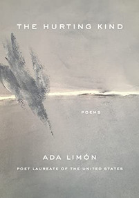 The Hurting Kind by Ada Limón, 9781639550494