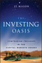 The Investing Oasis (Contrarian Treasure in the Capital Markets Desert) by J. T. Mason, 9781119871088
