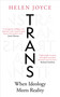 Trans (When Ideology Meets Reality) by Helen Joyce, 9780861540495