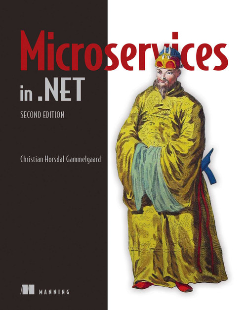 Microservices in .NET, Second Edition by Christian  Horsdal  Gammelgaard, 9781617297922