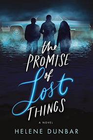 The Promise of Lost Things by Helene Dunbar, 9781492667407