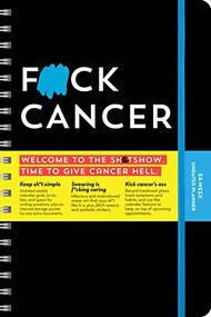 F*ck Cancer Undated Planner (A 52-Week Organizer to Fight Cancer Like a F*cking Boss) by Sourcebooks, 9781728251028