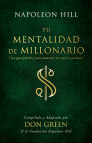Tu Mentalidad De Millonario (Spanish Edition) by Don Green, Napoleon Hill Foundation, 9781640953840