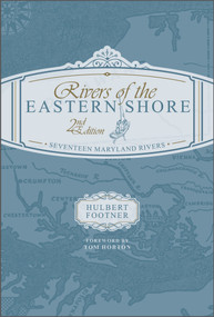 Rivers of the Eastern Shore, 2nd Edition (Seventeen Maryland Rivers) by Hulbert Footner, Tom Horton, 9780764363665