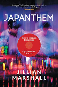 Japanthem: Counter-Cultural Experiences, Cross-Cultural Remixes by Jillian Marshall, 9781953103154