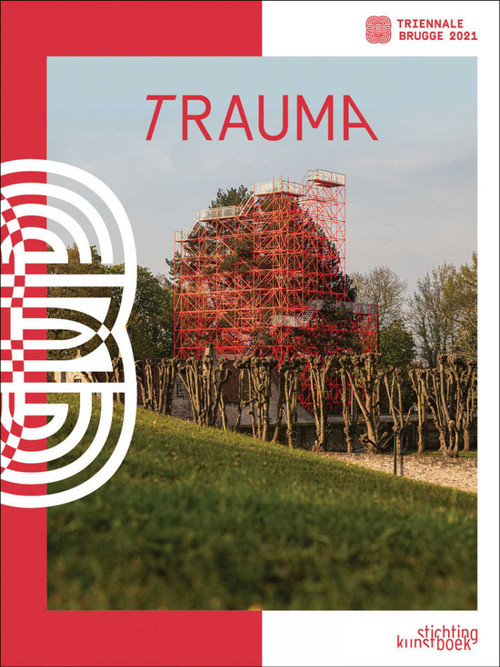 Bruges Triennial 2021 (TraumA) (Dutch; Flemish Edition) by Till Holger-Borchert, Heidi Deknudt, Mahdi Ghorbani, Michel Dewilde, Stefan Huyghebaert, Richard McCoy, Jürgen Müller, Els Wuyts, 9789058566638