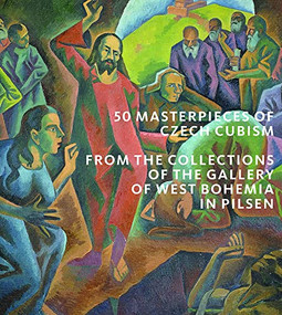 50 Masterpieces of Czech Cubism (The collections of the Gallery of West Bohemia in Pilsen) by Roman Musil, Marie Rakusanova, Ivana Skalova, 9781785513411