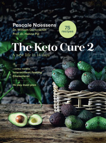 The Keto Cure 2 (A New Life in 14 Days) by Pascale Naessens, William Cortvriendt, Hanno Pijl, 9789401482233