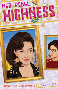 Her Rebel Highness (Daughters of the Dynasty) by Diana Ma, 9781419749988