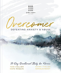 Overcomer (Defeating Anxiety & Abuse) by Toni Collier, Hope Moquin, Sewa Fields, Nathalie Maxey, 9780578920535