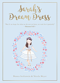 Sarah's Dream Dress (Patience) by Bianca Serfontein, Nicola Meyer, Frances Tomaselli, 9780999281321