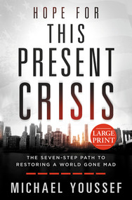 Hope for This Present Crisis Large Print (The Seven-Step Path to Restoring a World Gone Mad) by Michael Youssef, 9781636411217