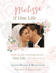 Melissa, If One Life by Janette Henning, Melissa Camp, Jeremy Camp, 9781734048681