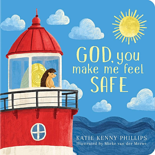 God, You Make Me Feel Safe by Katie Kenny Phillips, Mieke Van Der Merwe, 9781734952216