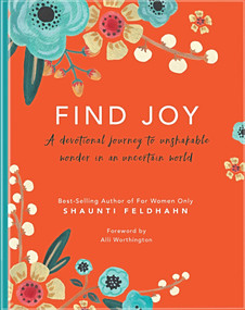 Find Joy (A Devotional Journey to Unshakable Wonder in an Uncertain World) by Shaunti Feldhahn, Alli Worthington, 9781734952285