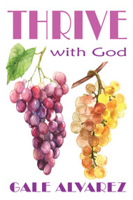 Thrive with God by Gale Alvarez, 9781735788036
