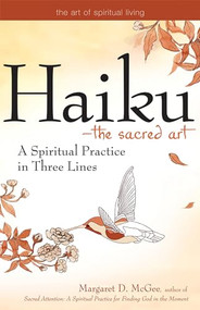 Haiku-The Sacred Art (A Spiritual Practice in Three Lines) - 9781594732690 by Margaret D. McGee, 9781594732690