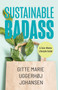 Sustainable Badass (A Zero-Waste Lifestyle Guide) by Gittemarie Johansen, 9781642508697