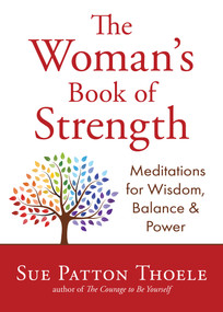 The Woman's Book of Strength (Meditations for Wisdom, Balance, and Power (Strong Confident Woman Affirmations) (Birthday Gift for Her)) by Sue Patton Thoele, 9781642508833