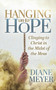Hanging onto Hope (Clinging to Christ in the Midst of theMess) by Diane Meyer, 9781631957611