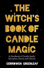 The Witch's Book of Candle Magic by Cerridwen Greenleaf, 9781642508673