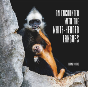 An Encounter with The White-Headed Langurs by Songhe Huang, 9781487808952