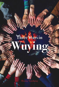 Three Years in Wuying by Xiaobang Huang, 9781487809027