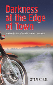Darkness at the Edge of Town by Stan Rogal, 9781771836975
