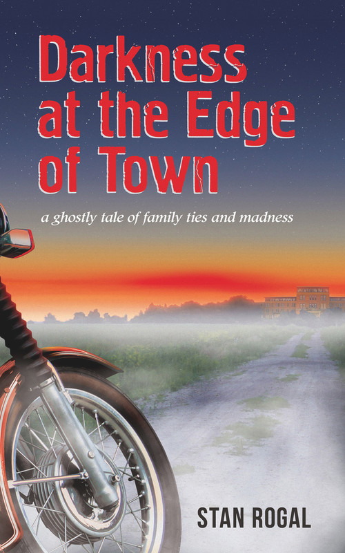 Darkness at the Edge of Town by Stan Rogal, 9781771836975