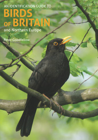 Identification Guide to Birds of Britain & Northern Europe by Peter Goodfellow, 9781912081981
