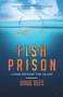 Fish Prison (Living Beyond the Glass) by Doug Dees, 9781954533165