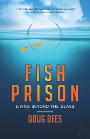 Fish Prison (Living Beyond the Glass) by Doug Dees, 9781954533165